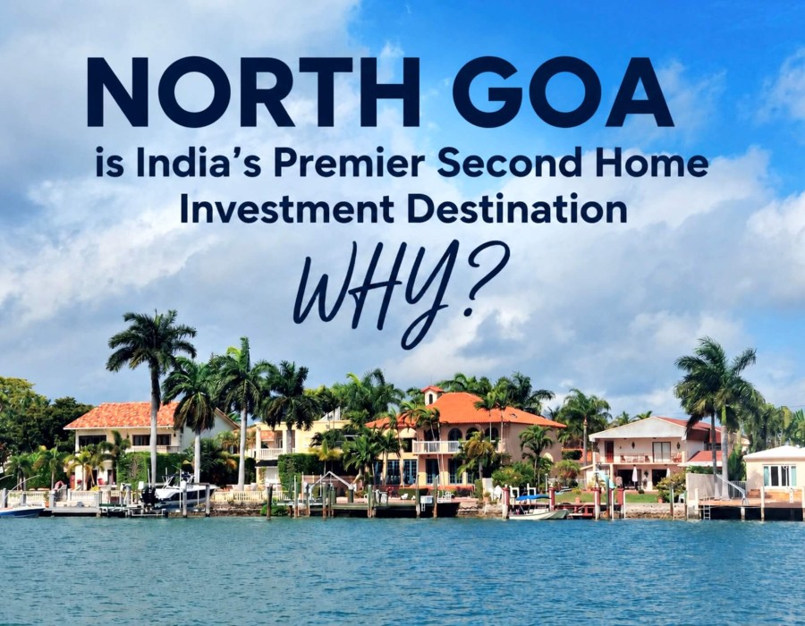 Why North Goa Is India’s Premier Second Home Investment Destination