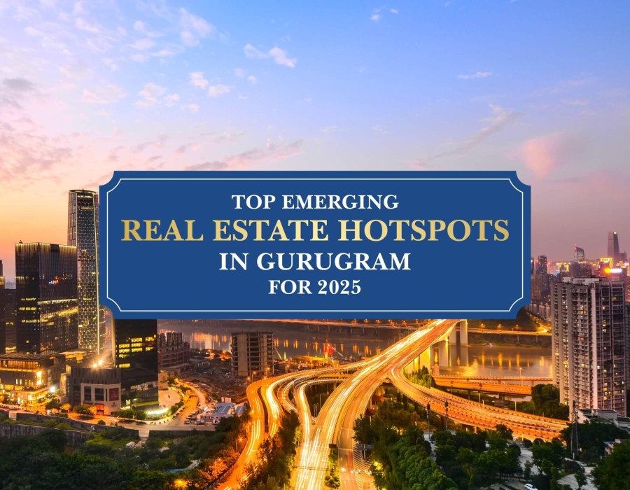 Top Emerging Real Estate Hotspots in Gurugram for 2025