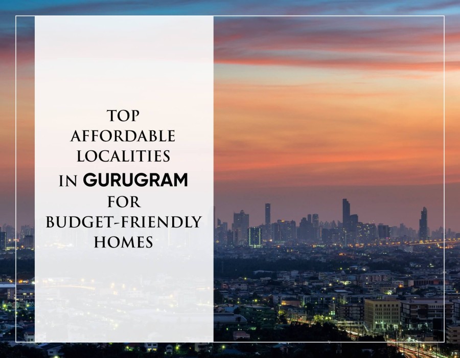 Top affordable localities in Gurugram for budget-friendly homes