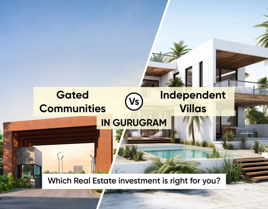 Gated Communities vs Independent Villas in Gurugram: Which Real Estate investment is right for you?