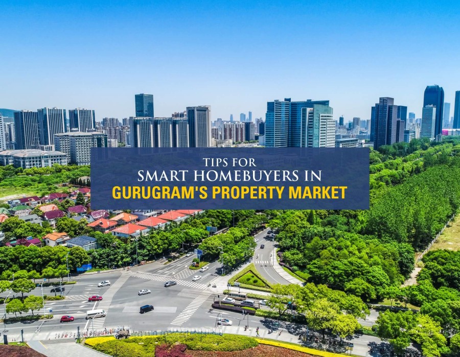 Tips for Smart Homebuyers in Gurugram's Property Market