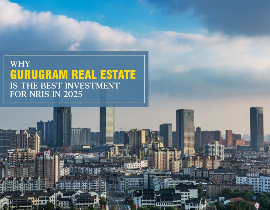 Why Gurugram real estate is the best investment for NRIs in 2025