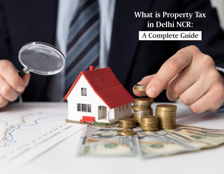 What is Property Tax in Delhi NCR: A Complete Guide