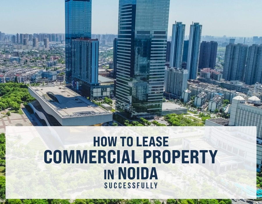 How to Lease Commercial Property in Noida Successfully