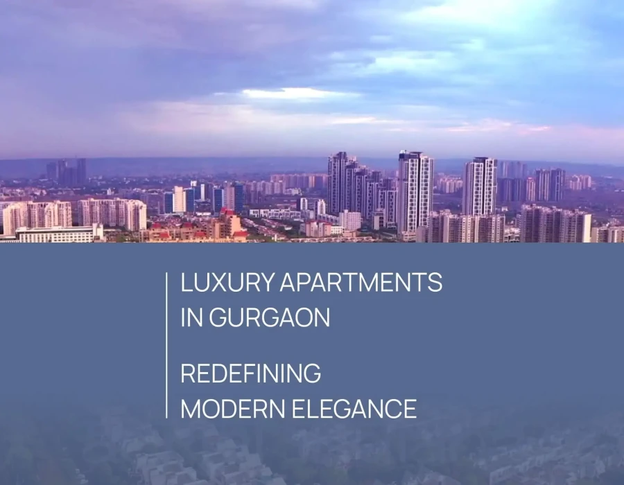 Luxury Apartments in Gurgaon Redefining Modern Elegance