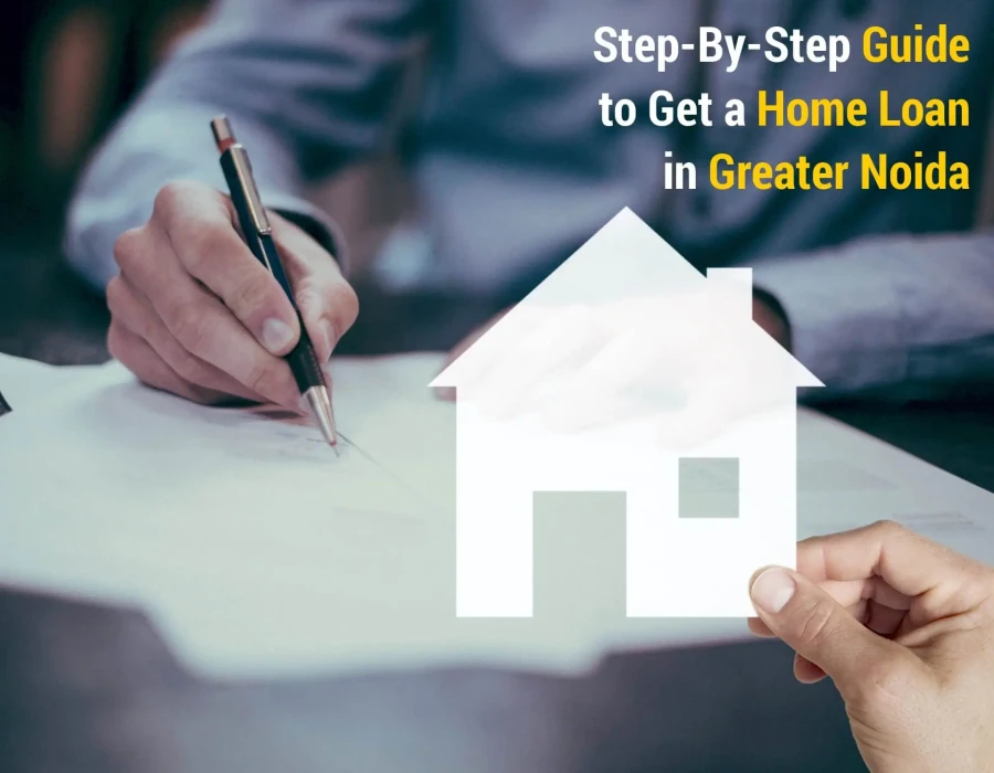 How to Get a Home Loan to Buy House in Greater Noida How to Get a Home Loan to Buy House in Greater Noida